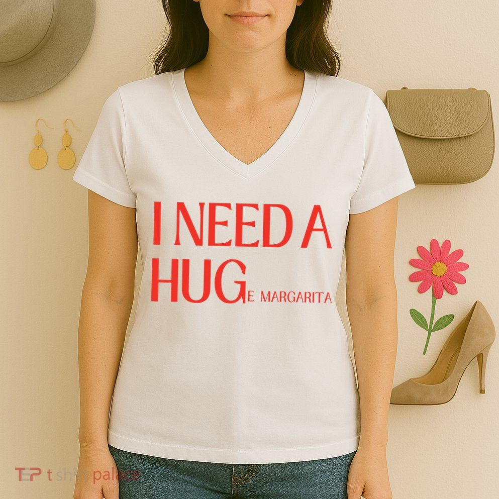 I Need Huge Margarita Women's V-Neck T-Shirt
