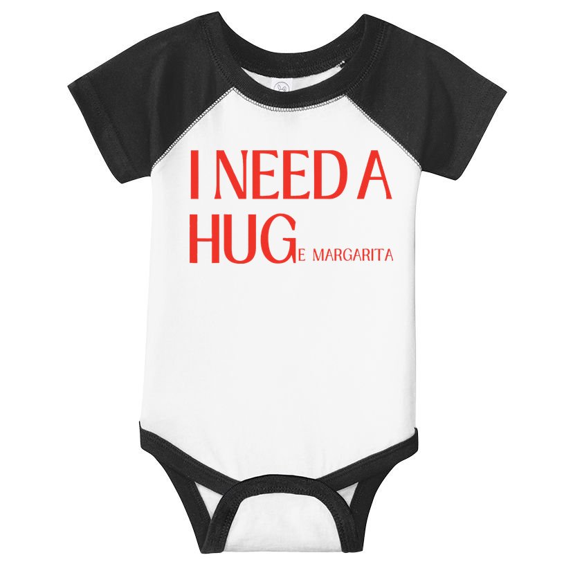 I Need Huge Margarita Infant Baby Jersey Bodysuit