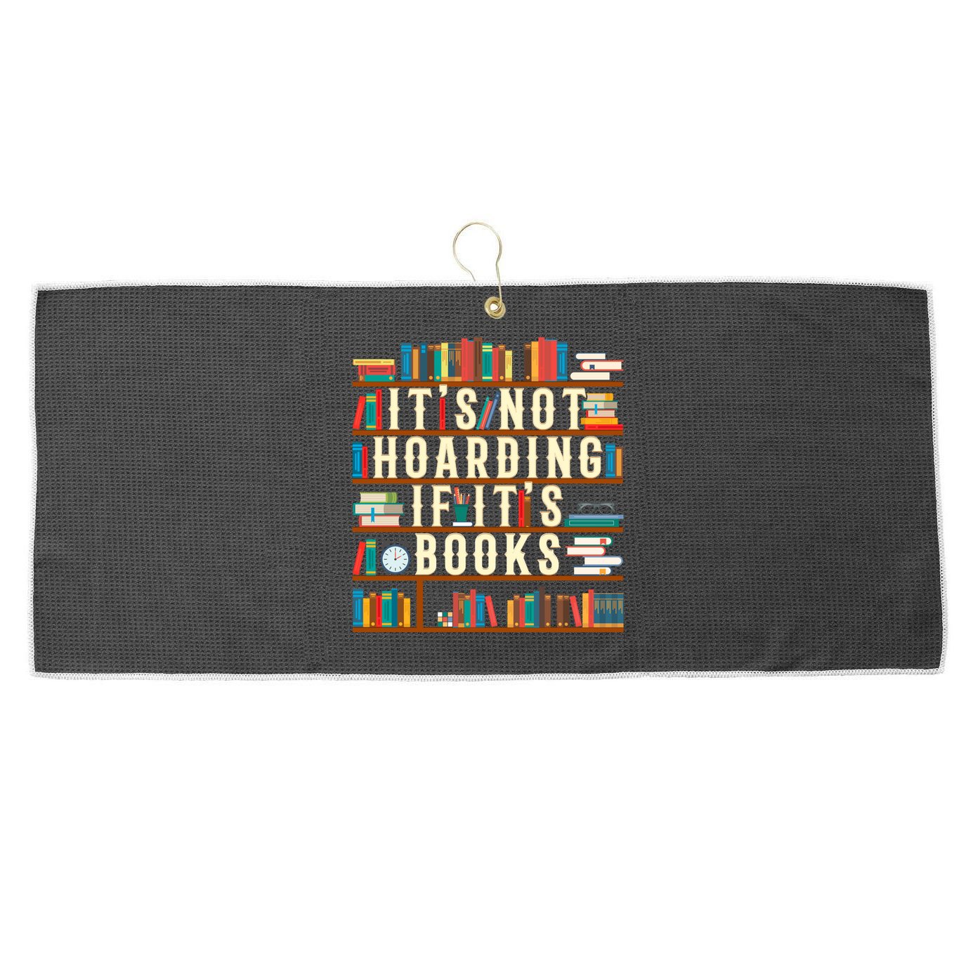 It's Not Hoarding If It's Books Book Lover Gift For Readers Cool Gift Large Microfiber Waffle Golf Towel