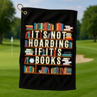 It's Not Hoarding If It's Books Book Lover Gift For Readers Cool Gift Golf Towel