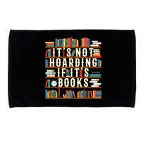 It's Not Hoarding If It's Books Book Lover Gift For Readers Cool Gift Microfiber Hand Towel