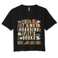 It's Not Hoarding If It's Books Book Lover Gift For Readers Cool Gift Women's Crop Top Tee