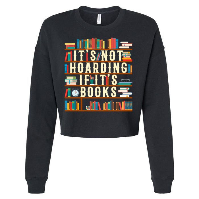 It's Not Hoarding If It's Books Book Lover Gift For Readers Cool Gift Cropped Pullover Crew