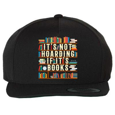 It's Not Hoarding If It's Books Book Lover Gift For Readers Cool Gift Wool Snapback Cap