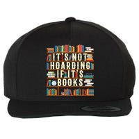 It's Not Hoarding If It's Books Book Lover Gift For Readers Cool Gift Wool Snapback Cap