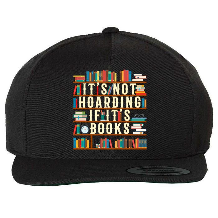 It's Not Hoarding If It's Books Book Lover Gift For Readers Cool Gift Wool Snapback Cap