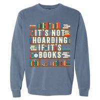 It's Not Hoarding If It's Books Book Lover Gift For Readers Cool Gift Garment-Dyed Sweatshirt