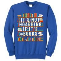 It's Not Hoarding If It's Books Book Lover Gift For Readers Cool Gift Sweatshirt