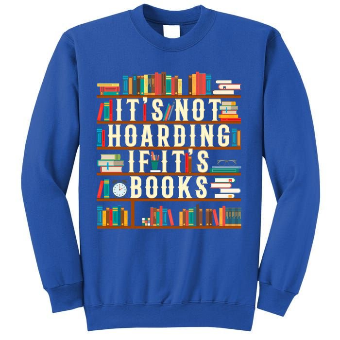 It's Not Hoarding If It's Books Book Lover Gift For Readers Cool Gift Sweatshirt