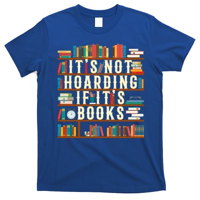 It's Not Hoarding If It's Books Book Lover Gift For Readers Cool Gift T-Shirt