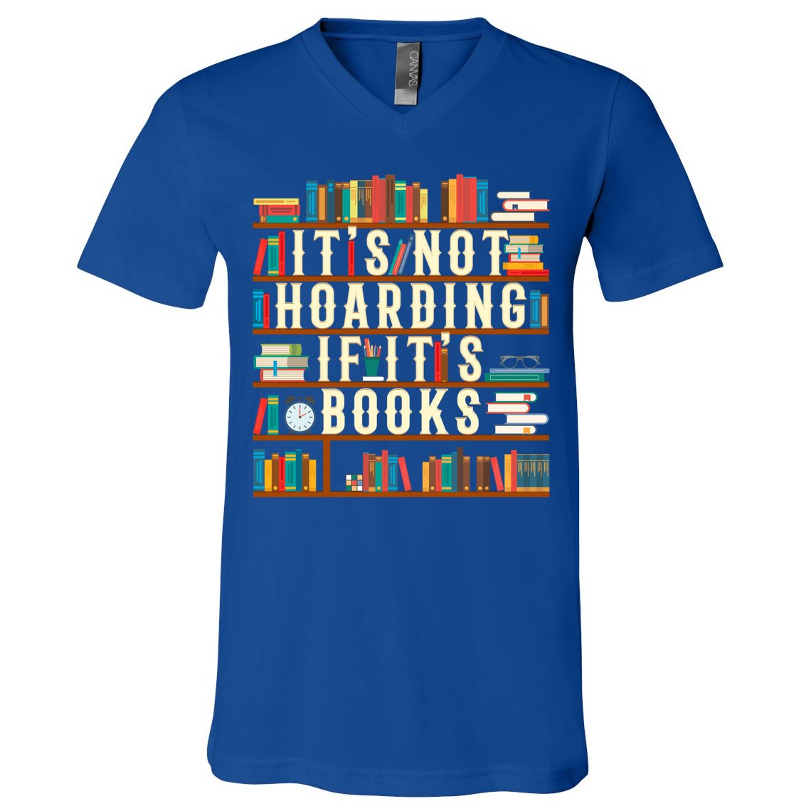 It's Not Hoarding If It's Books Book Lover Gift For Readers Cool Gift V-Neck T-Shirt