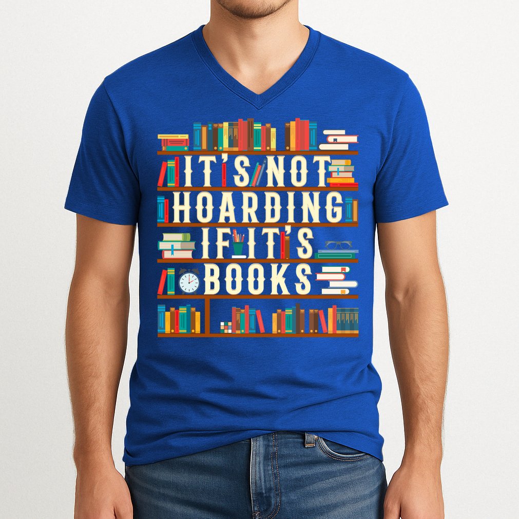 It's Not Hoarding If It's Books Book Lover Gift For Readers Cool Gift V-Neck T-Shirt