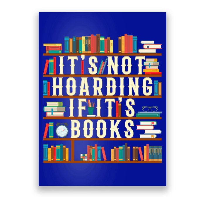 It's Not Hoarding If It's Books Book Lover Gift For Readers Cool Gift Poster