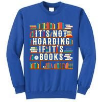 It's Not Hoarding If It's Books Book Lover Gift For Readers Cool Gift Tall Sweatshirt
