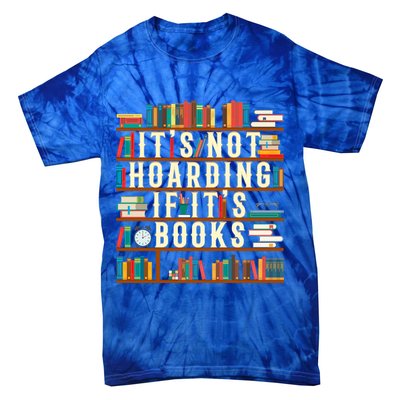 It's Not Hoarding If It's Books Book Lover Gift For Readers Cool Gift Tie-Dye T-Shirt