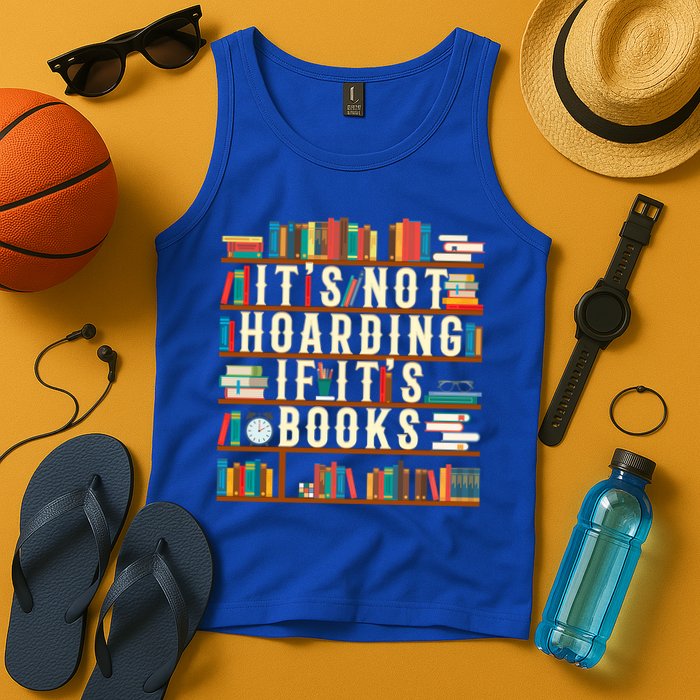 It's Not Hoarding If It's Books Book Lover Gift For Readers Cool Gift Tank Top
