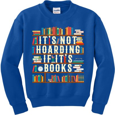 It's Not Hoarding If It's Books Book Lover Gift For Readers Cool Gift Kids Sweatshirt