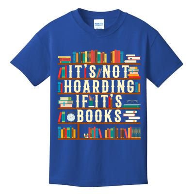 It's Not Hoarding If It's Books Book Lover Gift For Readers Cool Gift Kids T-Shirt