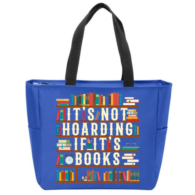It's Not Hoarding If It's Books Book Lover Gift For Readers Cool Gift Zip Tote Bag