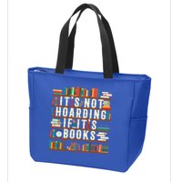 It's Not Hoarding If It's Books Book Lover Gift For Readers Cool Gift Zip Tote Bag