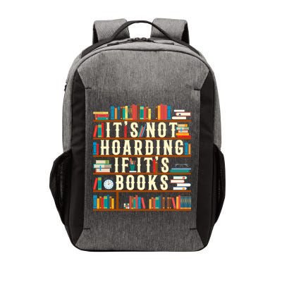 It's Not Hoarding If It's Books Book Lover Gift For Readers Cool Gift Vector Backpack