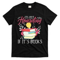 Its Not Hoarding If Its Books Hoarder Bookish Book Lovers T-Shirt