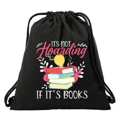 Its Not Hoarding If Its Books Hoarder Bookish Book Lovers Drawstring Bag