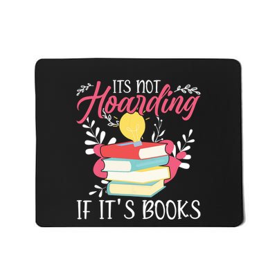 Its Not Hoarding If Its Books Hoarder Bookish Book Lovers Mousepad