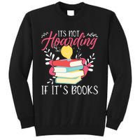 Its Not Hoarding If Its Books Hoarder Bookish Book Lovers Tall Sweatshirt