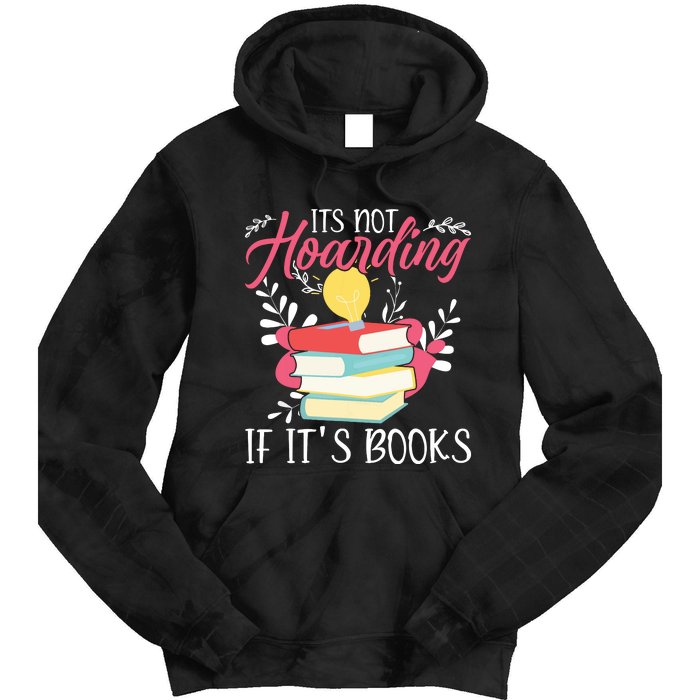 Its Not Hoarding If Its Books Hoarder Bookish Book Lovers Tie Dye Hoodie