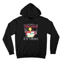 Its Not Hoarding If Its Books Hoarder Bookish Book Lovers Tall Hoodie