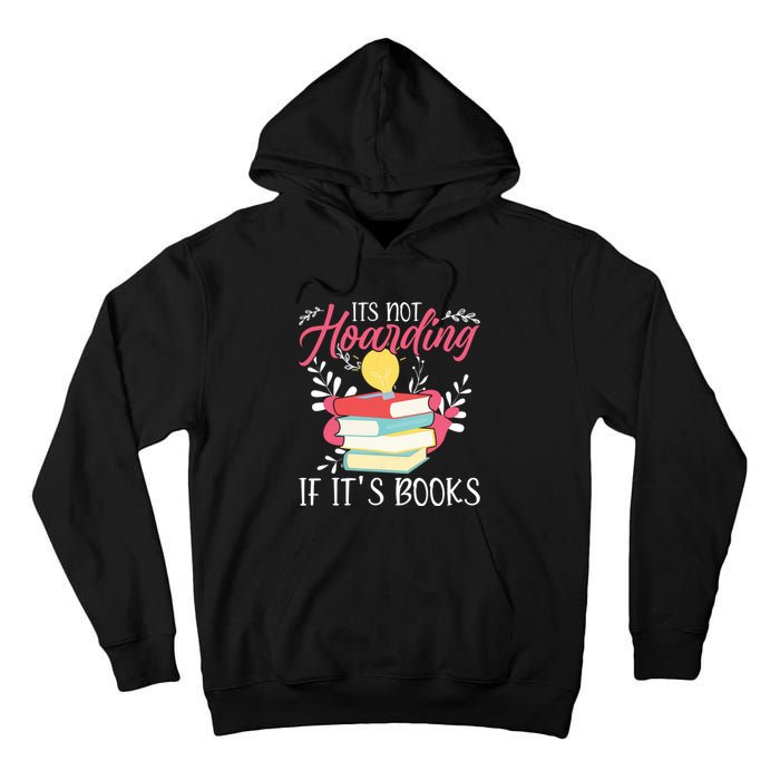 Its Not Hoarding If Its Books Hoarder Bookish Book Lovers Tall Hoodie