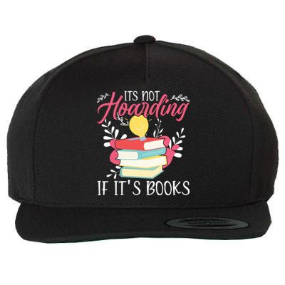 Its Not Hoarding If Its Books Hoarder Bookish Book Lovers Wool Snapback Cap