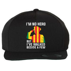 Im No Hero But I've Walked Beside A Few Veteran Day Army Wool Snapback Cap