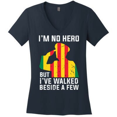 Im No Hero But I've Walked Beside A Few Veteran Day Army Women's V-Neck T-Shirt