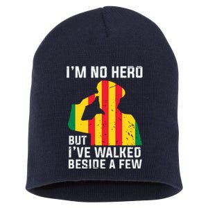 Im No Hero But I've Walked Beside A Few Veteran Day Army Short Acrylic Beanie