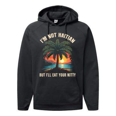 IM Not Haitian But ILl Eat Your Kitty Coconut Tree Performance Fleece Hoodie