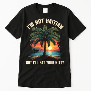 IM Not Haitian But ILl Eat Your Kitty Coconut Tree Tall T-Shirt