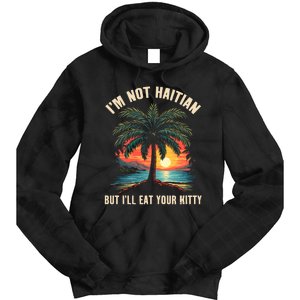 IM Not Haitian But ILl Eat Your Kitty Coconut Tree Tie Dye Hoodie