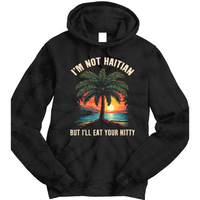 IM Not Haitian But ILl Eat Your Kitty Coconut Tree Tie Dye Hoodie