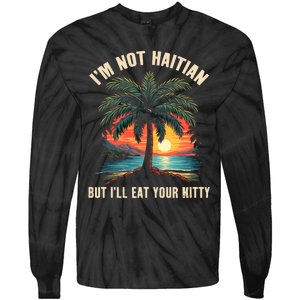 IM Not Haitian But ILl Eat Your Kitty Coconut Tree Tie-Dye Long Sleeve Shirt