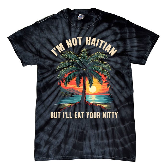 IM Not Haitian But ILl Eat Your Kitty Coconut Tree Tie-Dye T-Shirt