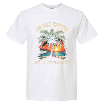 IM Not Haitian But ILl Eat Your Kitty Coconut Tree Garment-Dyed Heavyweight T-Shirt