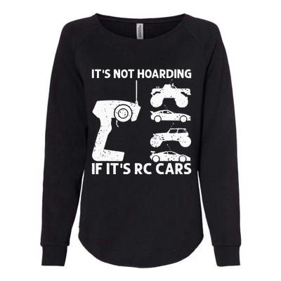 It's Not Hoarding If It's RC Cars RC Car Racing Womens California Wash Sweatshirt