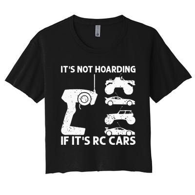 It's Not Hoarding If It's RC Cars RC Car Racing Women's Crop Top Tee