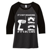 It's Not Hoarding If It's RC Cars RC Car Racing Women's Tri-Blend 3/4-Sleeve Raglan Shirt