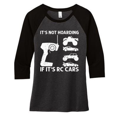 It's Not Hoarding If It's RC Cars RC Car Racing Women's Tri-Blend 3/4-Sleeve Raglan Shirt