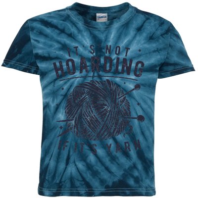 It's Not Hoarding If It's Yarn Knitting Lover Knitters  Kids Tie-Dye T-Shirt