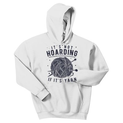 It's Not Hoarding If It's Yarn Knitting Lover Knitters  Kids Hoodie