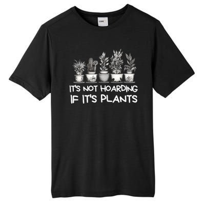 ItS Not Hoarding If ItS Plants Lover Gardener Gardening Tall Fusion ChromaSoft Performance T-Shirt